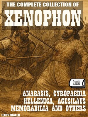 cover image of The Complete Collection of Xenophon. Illustrated